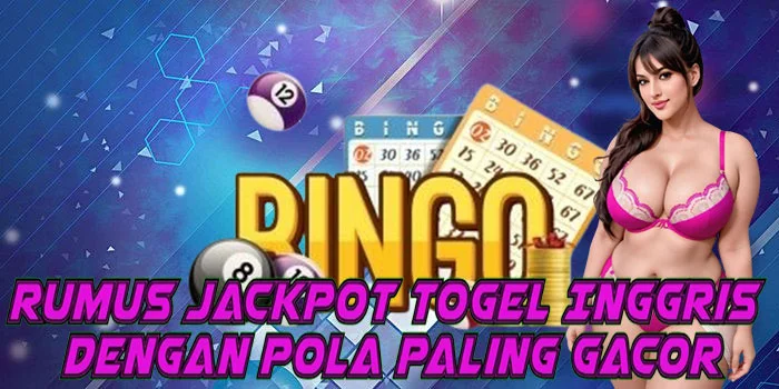 Rumus Jackpot Togel Inggris Dengan Pola Paling Gacor