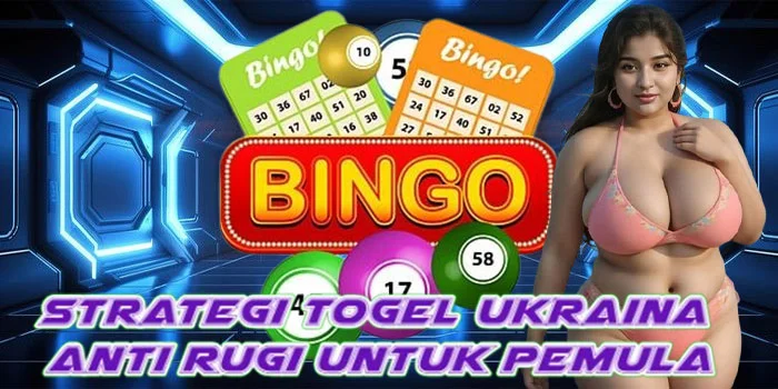 Strategi Togel Ukraina Anti Rugi untuk Pemula