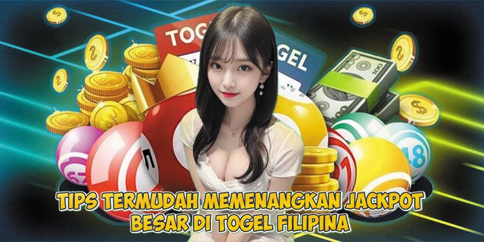 Tips Termudah Memenangkan Jackpot Besar di Togel Filipina