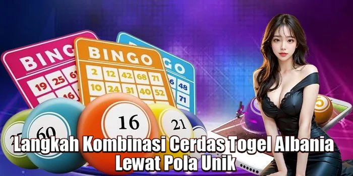 Langkah Kombinasi Cerdas Togel Albania Lewat Pola Unik