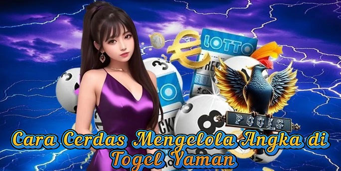 Cara Cerdas Mengelola Angka di Togel Yaman