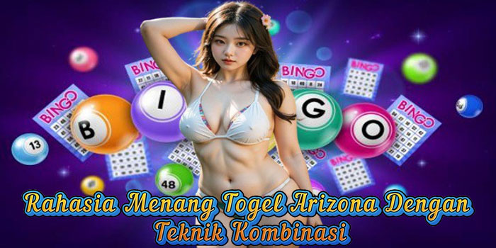 Rahasia Menang Togel Arizona Dengan Teknik Kombinasi