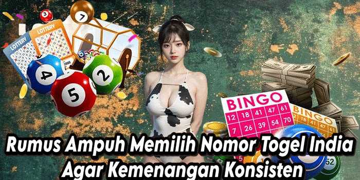 Rumus Ampuh Memilih Nomor Togel India Agar Kemenangan Konsisten