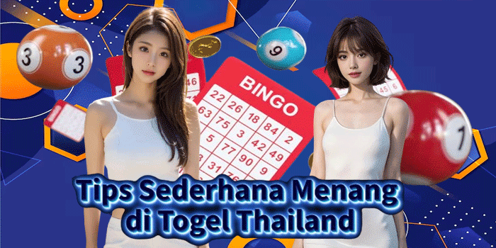 Tips Sederhana Menang di Togel Thailand